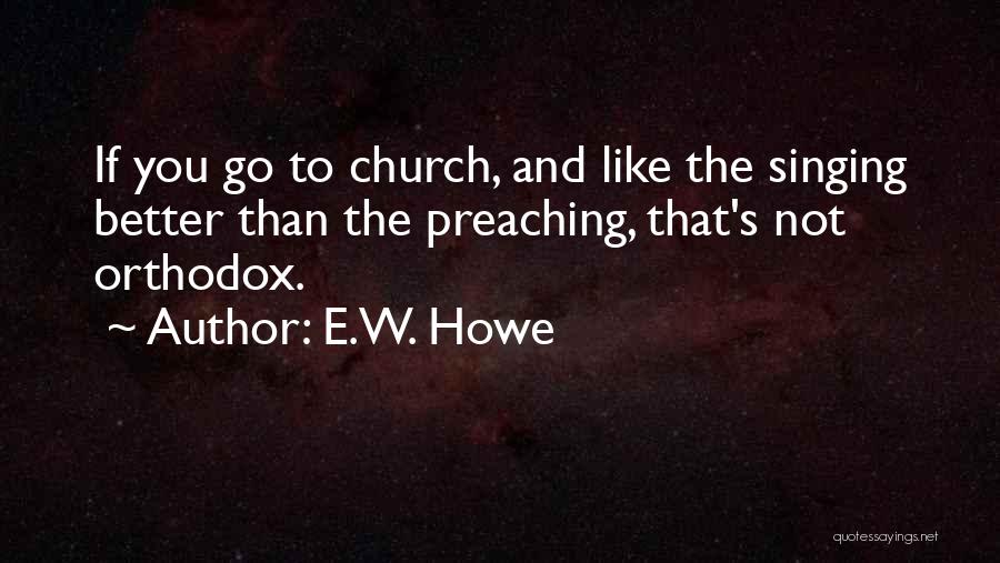 Preaching To Others Quotes By E.W. Howe