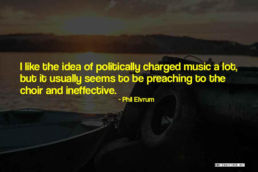 Preaching To The Choir Quotes By Phil Elvrum Preaching To The Choir Quotes By Phil Elvrum
