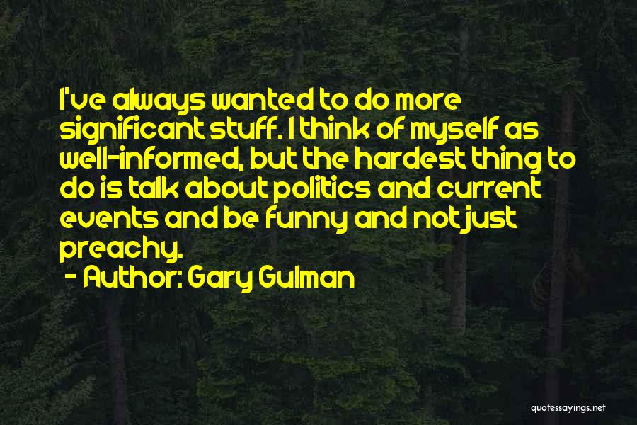 Preachy Quotes By Gary Gulman