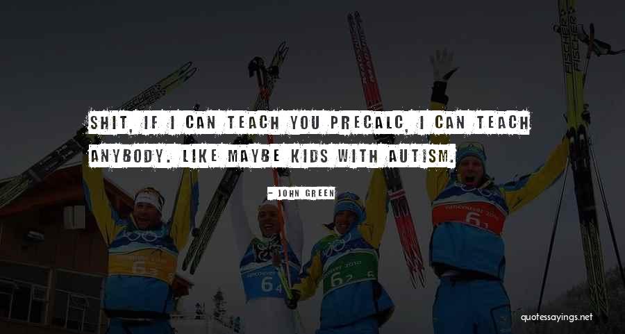 Precalc Quotes By John Green