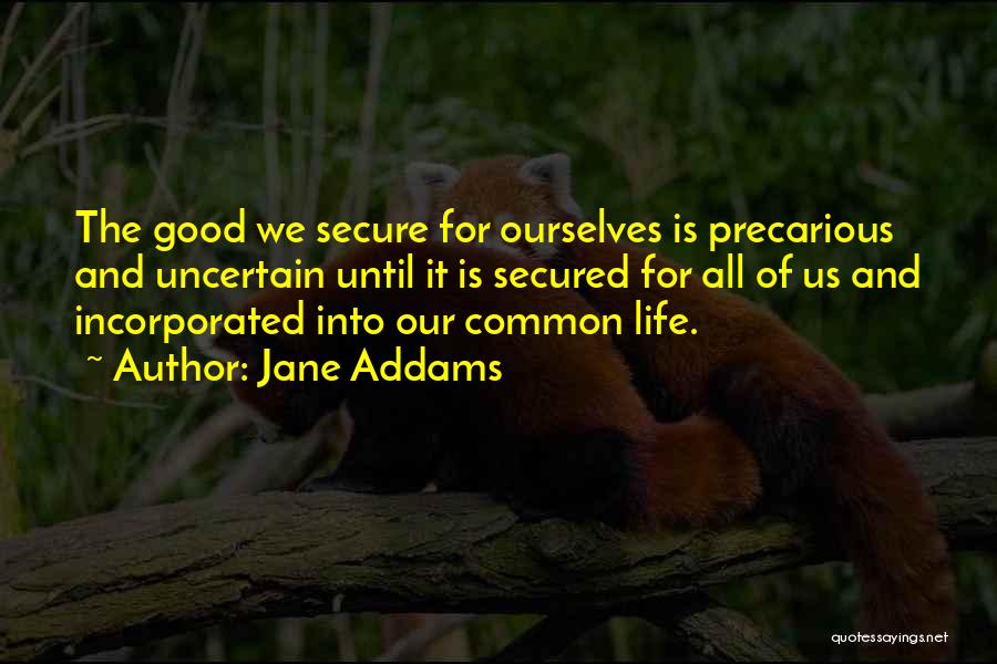 Precarious Life Quotes By Jane Addams