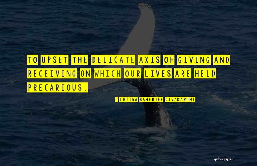 Precarious Quotes By Chitra Banerjee Divakaruni Precarious Quotes By Chitra Banerjee Divakaruni