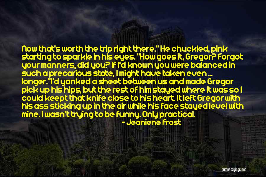 Precarious Quotes By Jeaniene Frost Precarious Quotes By Jeaniene Frost