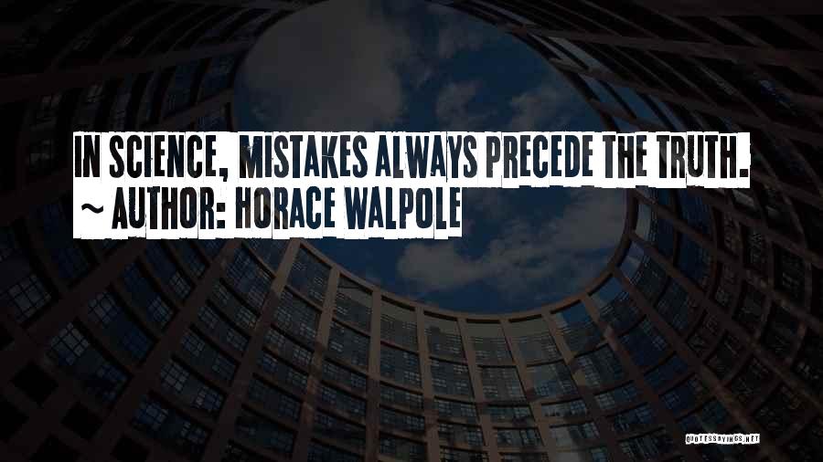 Precede Quotes By Horace Walpole