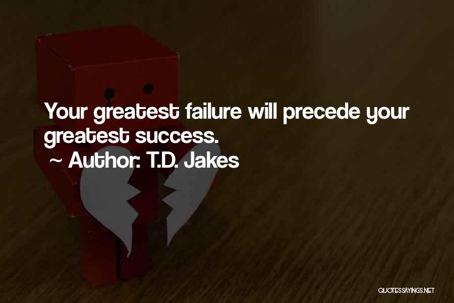 Precede Quotes By T.D. Jakes