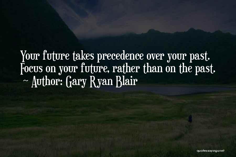 Precedence Quotes By Gary Ryan Blair