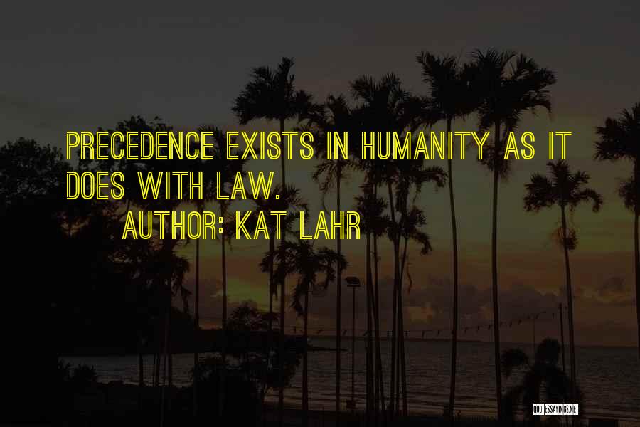 Precedence Quotes By Kat Lahr