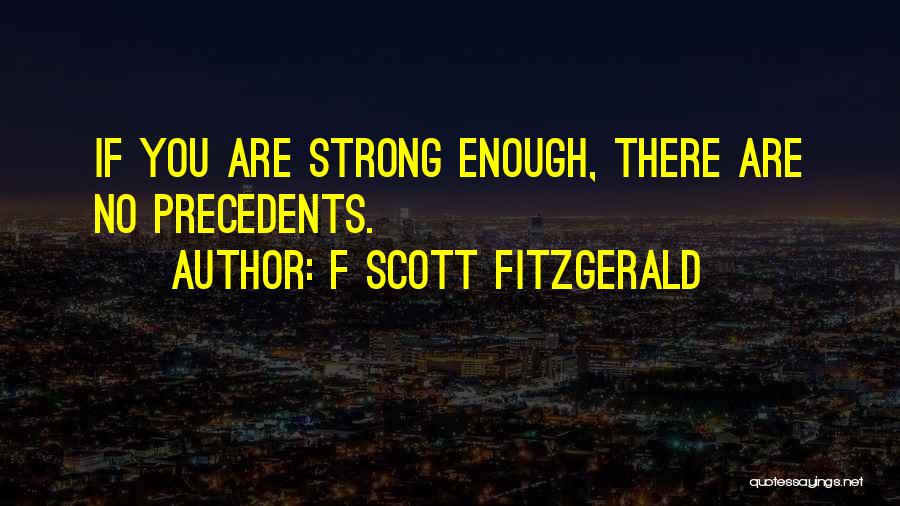 Precedents Quotes By F Scott Fitzgerald