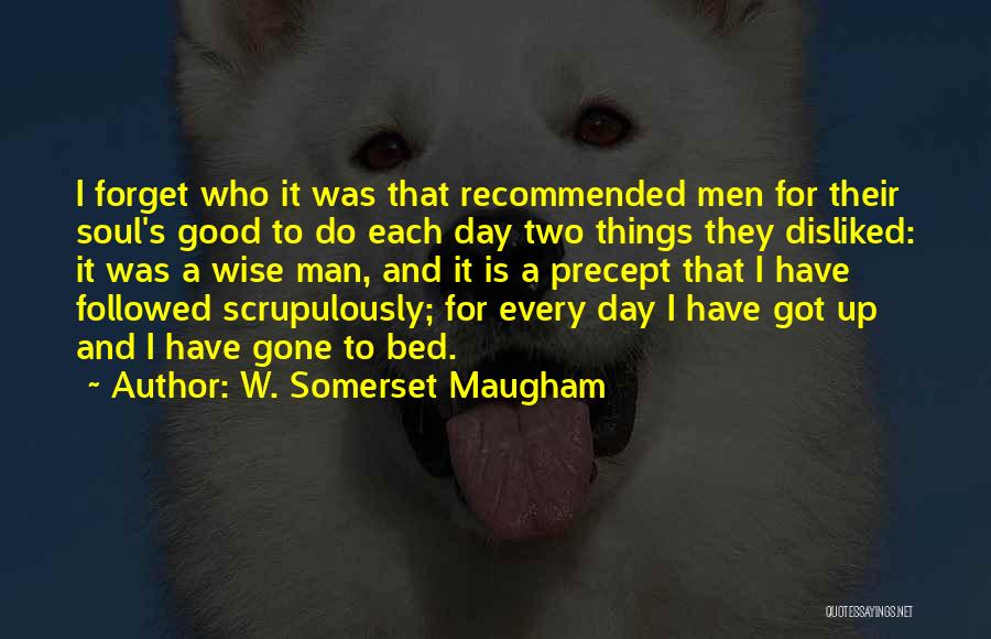 Precept Of The Day Quotes By W. Somerset Maugham