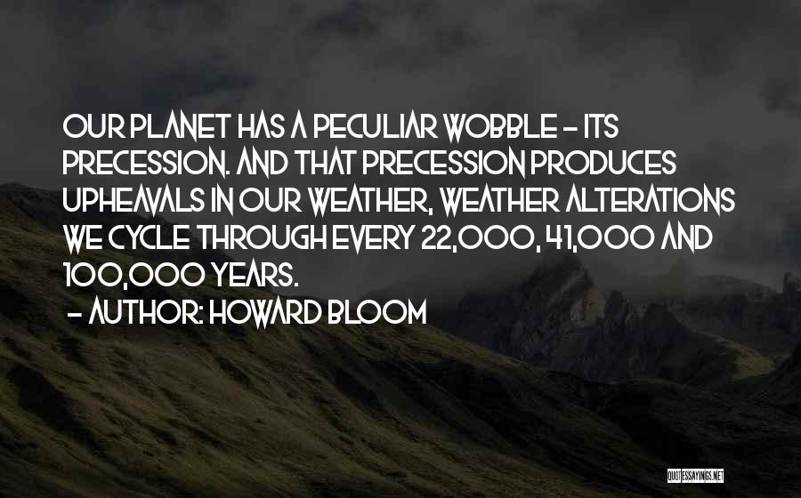 Precession Quotes By Howard Bloom