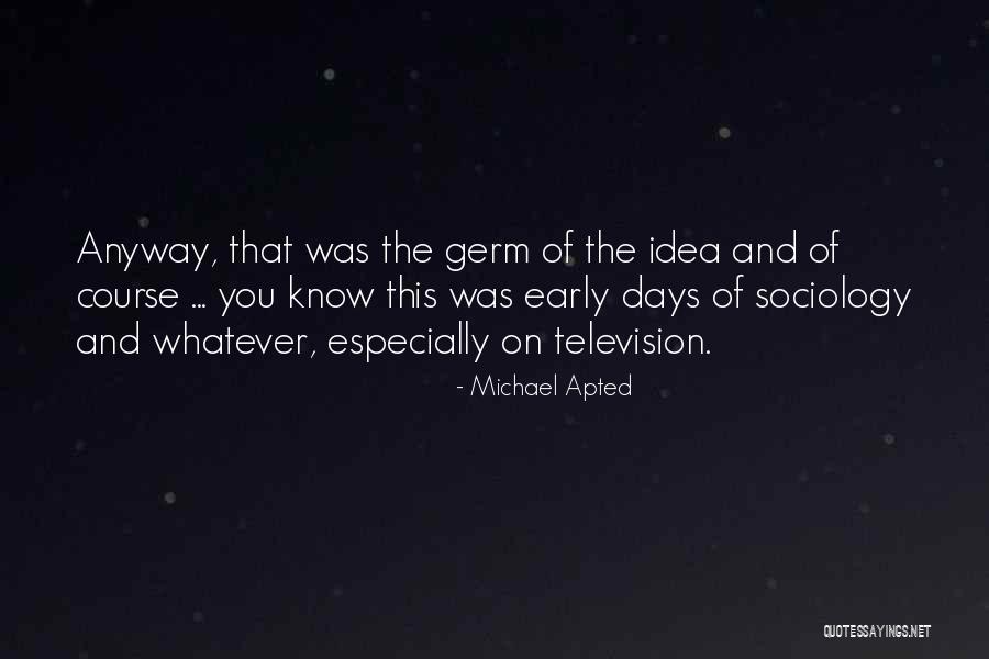 Precetti Incorporated Quotes By Michael Apted Precetti Incorporated Quotes By Michael Apted