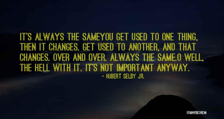 Preciosity In A Sentence Quotes By Hubert Selby Jr. Preciosity In A Sentence Quotes By Hubert Selby Jr.