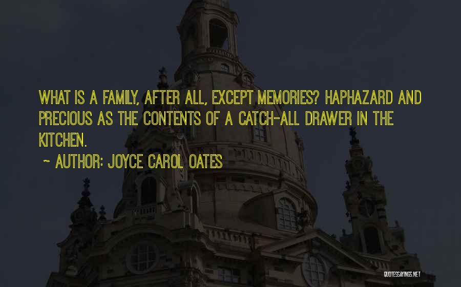 Precious Family Quotes By Joyce Carol Oates