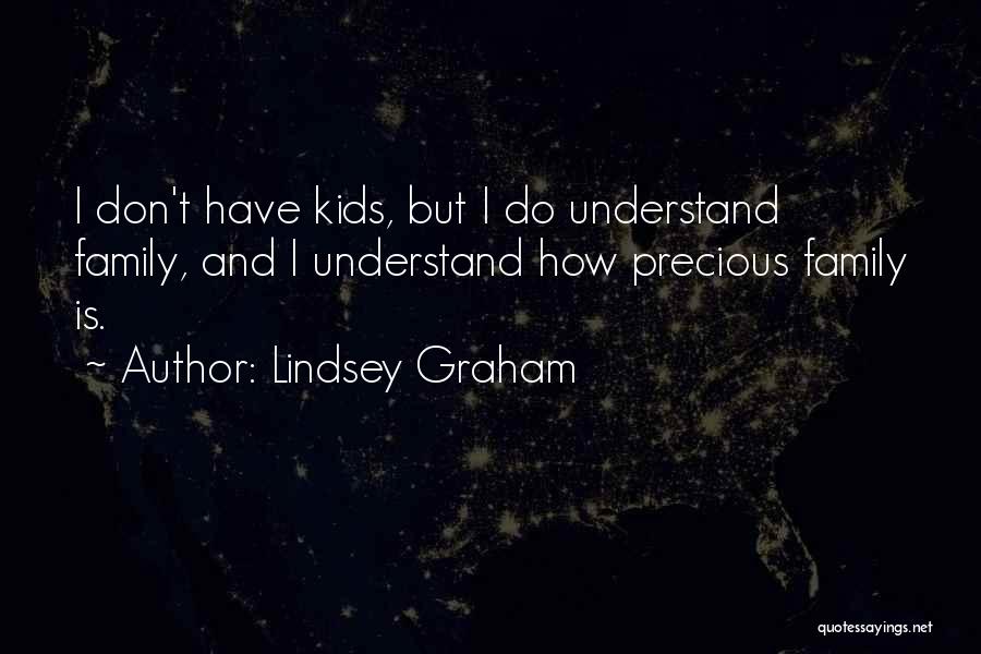 Precious Family Quotes By Lindsey Graham