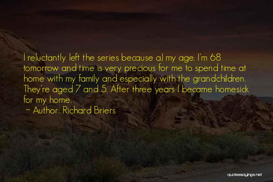 Precious Family Time Quotes By Richard Briers