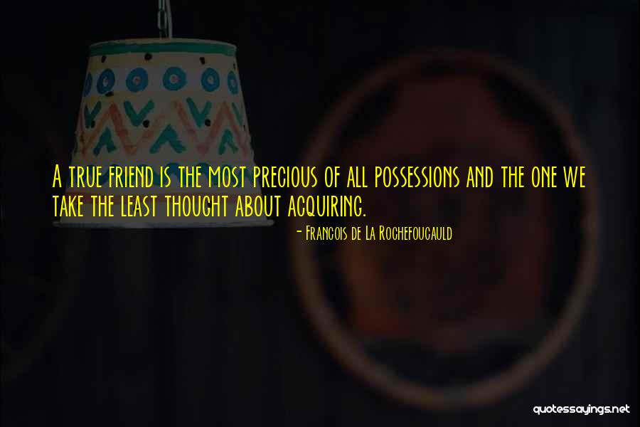 Precious Friend Quotes By Francois De La Rochefoucauld Precious Friend Quotes By Francois De La Rochefoucauld