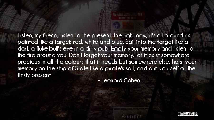 Precious Friend Quotes By Leonard Cohen Precious Friend Quotes By Leonard Cohen