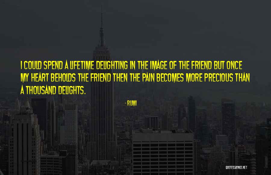 Precious Friend Quotes By Rumi Precious Friend Quotes By Rumi