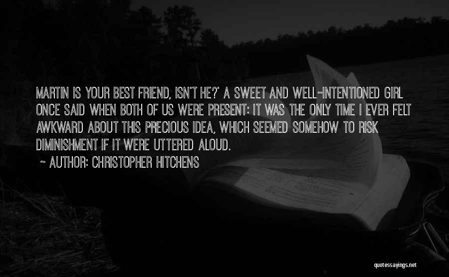 Precious Friends Quotes By Christopher Hitchens