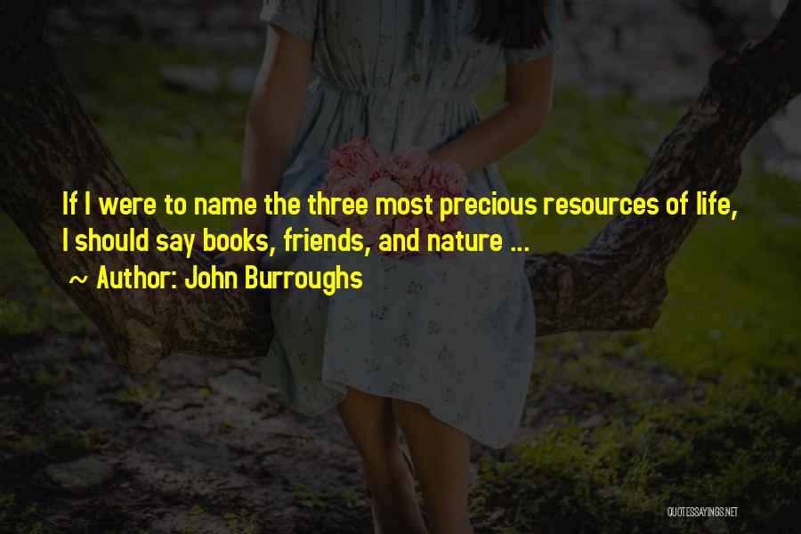 Precious Friends Quotes By John Burroughs