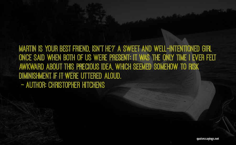 Precious Friendship Quotes By Christopher Hitchens