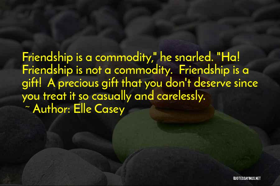 Precious Friendship Quotes By Elle Casey