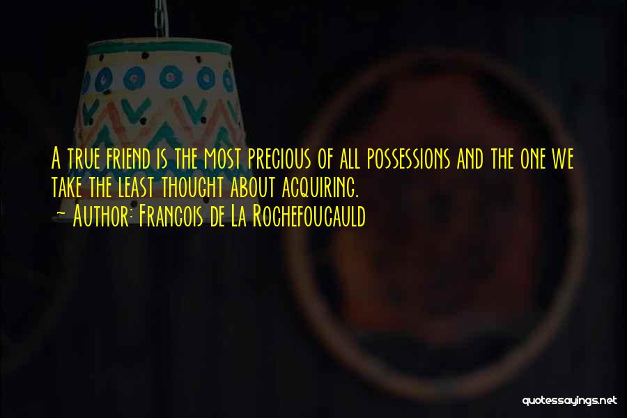 Precious Friendship Quotes By Francois De La Rochefoucauld