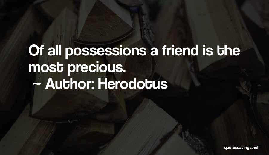 Precious Friendship Quotes By Herodotus