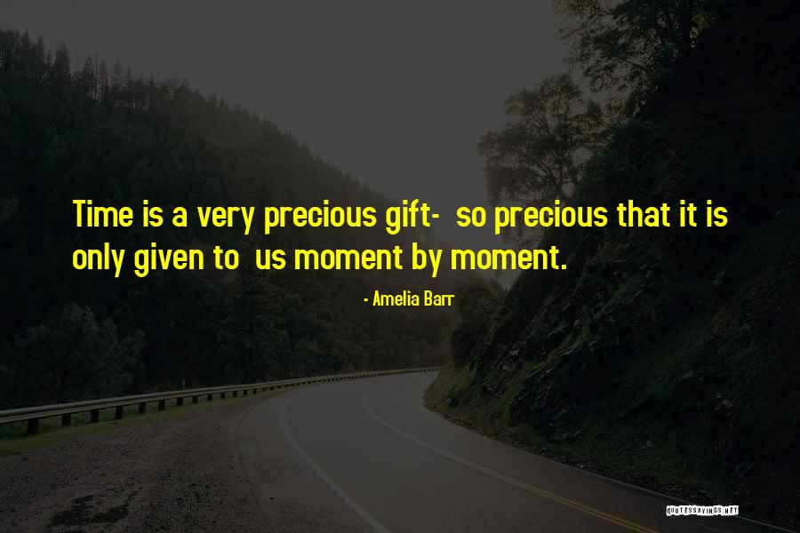 Precious Gifts Quotes By Amelia Barr