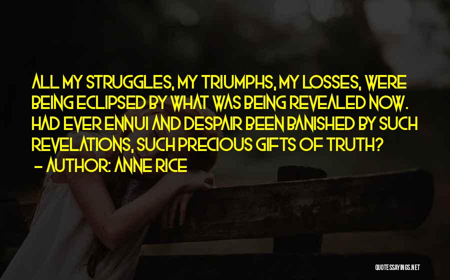 Precious Gifts Quotes By Anne Rice
