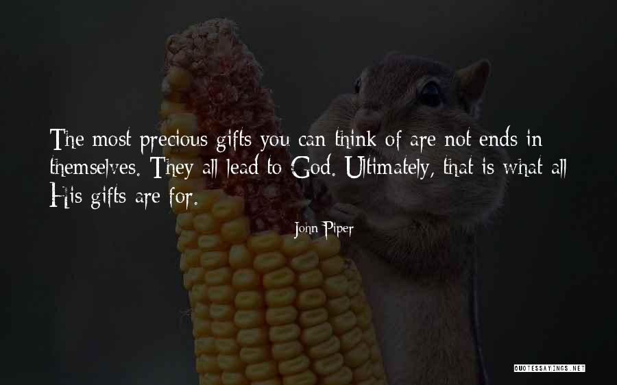 Precious Gifts Quotes By John Piper