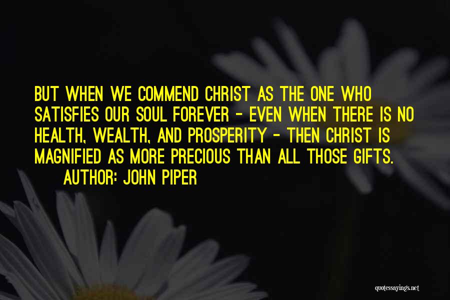 Precious Gifts Quotes By John Piper