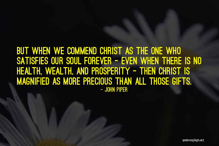 Precious Gifts Quotes By John Piper