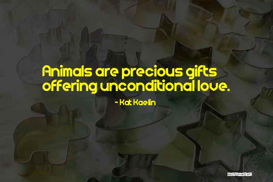 Precious Gifts Quotes By Kat Kaelin