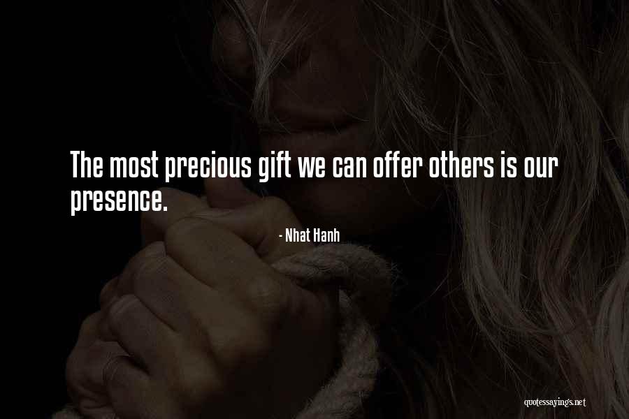 Precious Gifts Quotes By Nhat Hanh