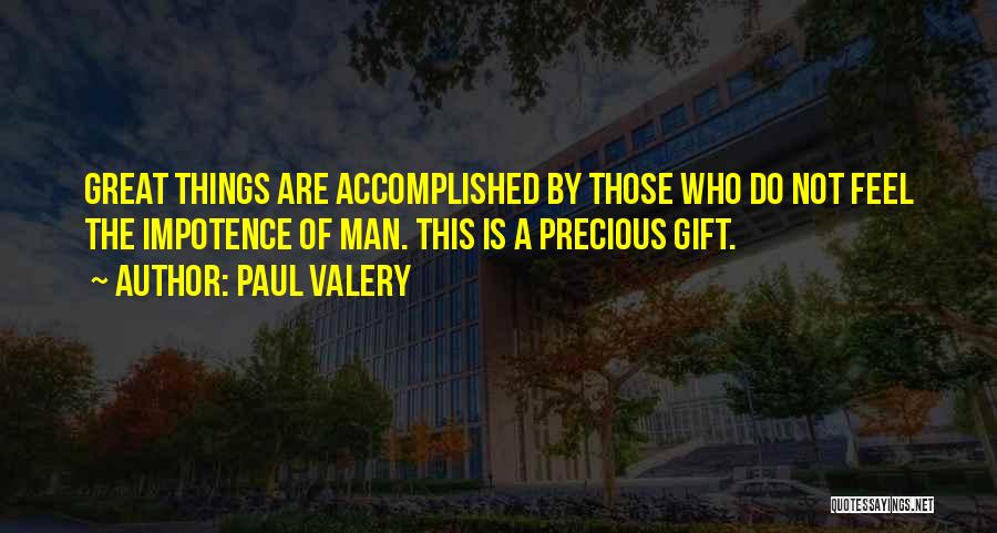 Precious Gifts Quotes By Paul Valery