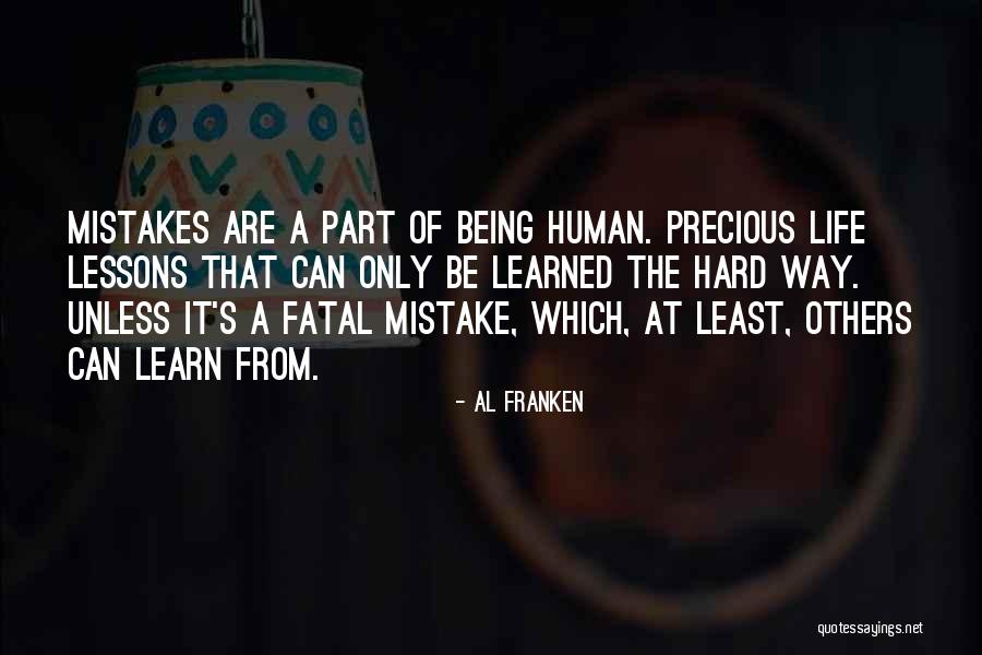 Precious Human Life Quotes By Al Franken Precious Human Life Quotes By Al Franken