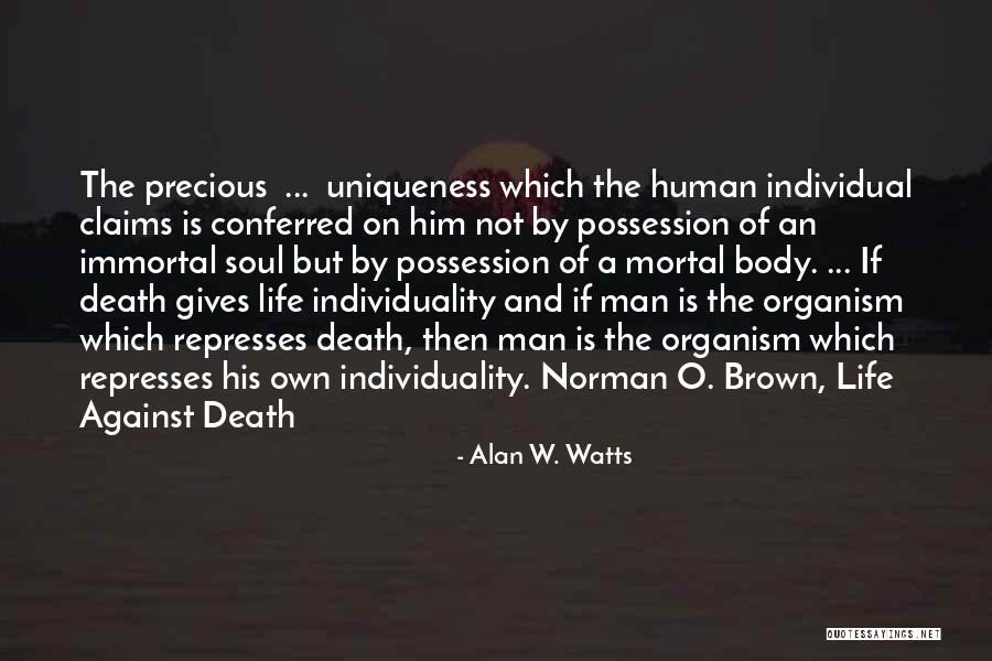 Precious Human Life Quotes By Alan W. Watts Precious Human Life Quotes By Alan W. Watts