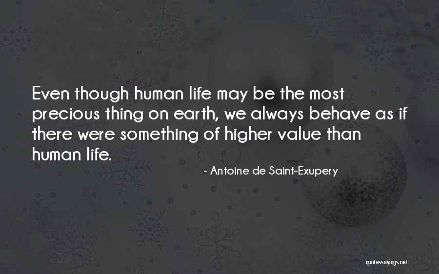 Precious Human Life Quotes By Antoine De Saint-Exupery Precious Human Life Quotes By Antoine De Saint-Exupery