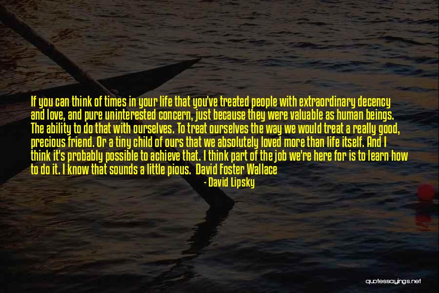 Precious Human Life Quotes By David Lipsky Precious Human Life Quotes By David Lipsky