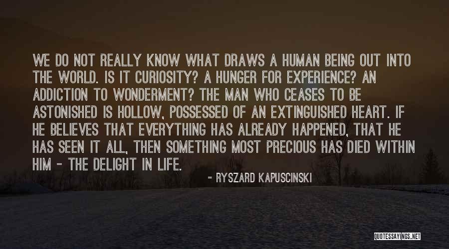 Precious Human Life Quotes By Ryszard Kapuscinski Precious Human Life Quotes By Ryszard Kapuscinski