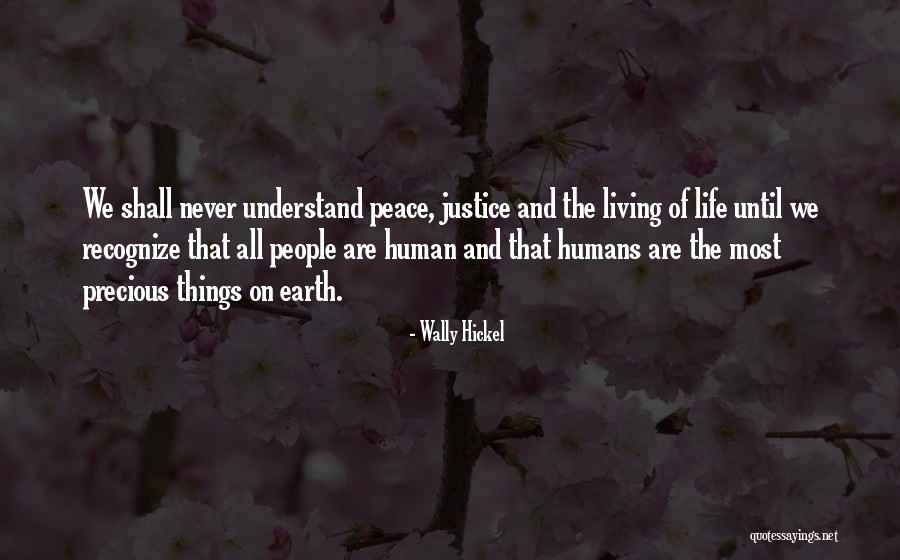 Precious Human Life Quotes By Wally Hickel Precious Human Life Quotes By Wally Hickel