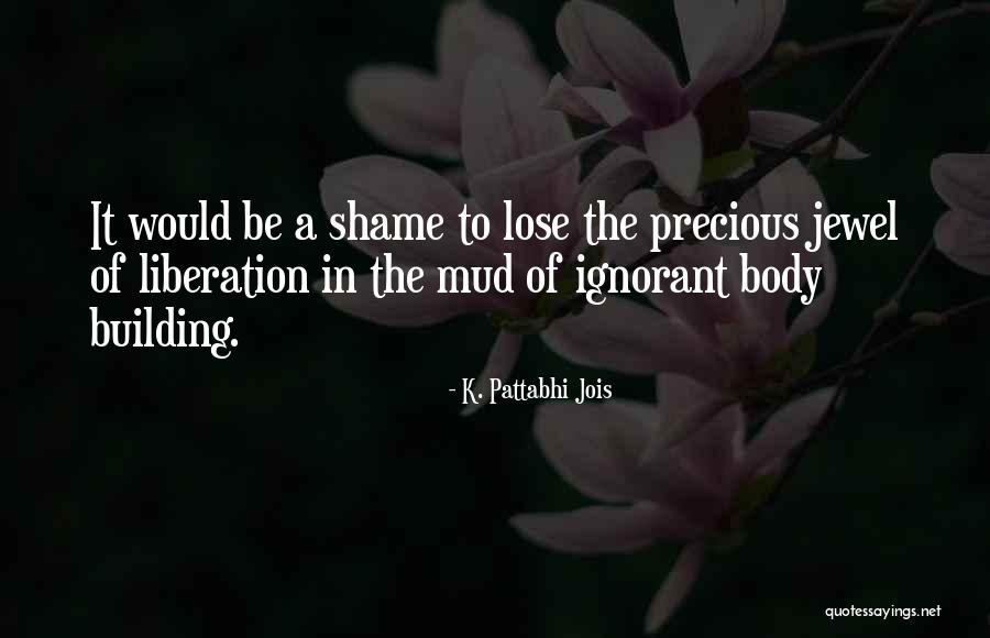 Precious Jewels Quotes By K. Pattabhi Jois