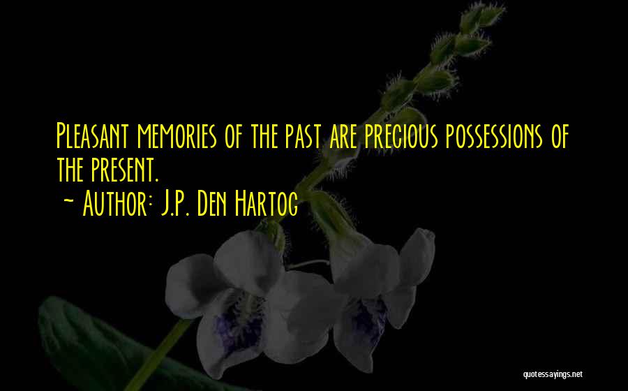 Precious Memories Quotes By J.P. Den Hartog