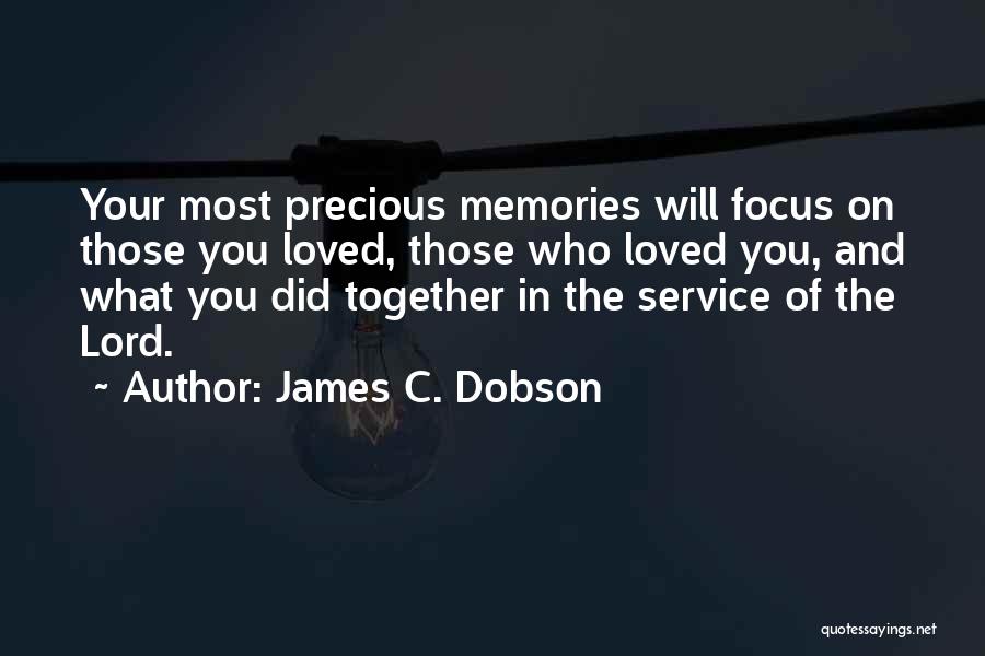 Precious Memories Quotes By James C. Dobson