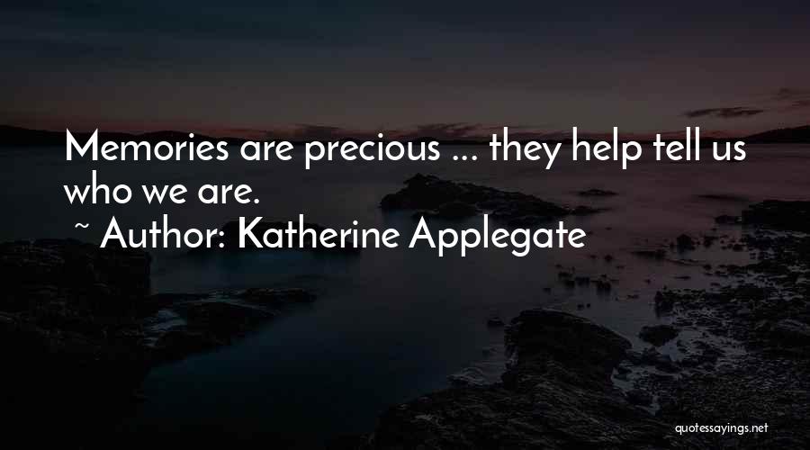 Precious Memories Quotes By Katherine Applegate