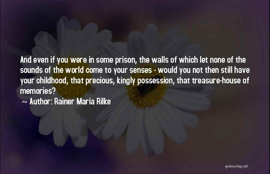 Precious Memories Quotes By Rainer Maria Rilke