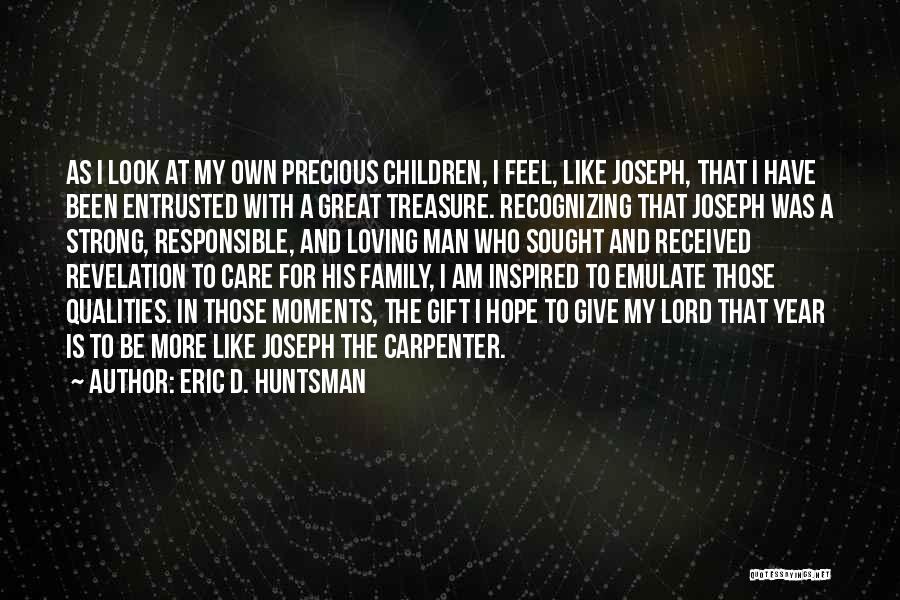 Precious Moments Quotes By Eric D. Huntsman