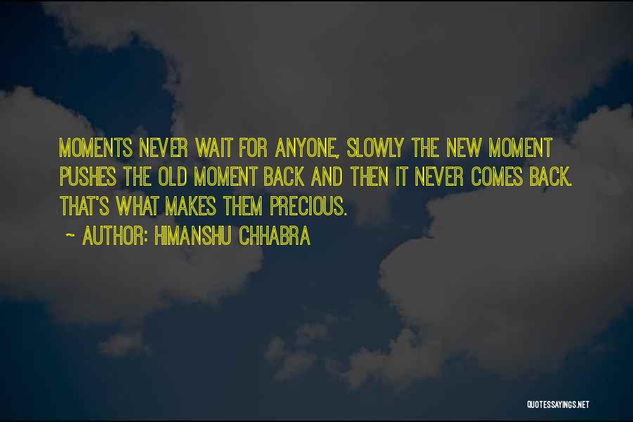 Precious Moments Quotes By Himanshu Chhabra