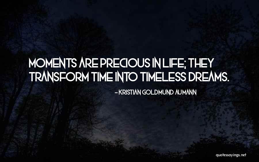 Precious Moments Quotes By Kristian Goldmund Aumann